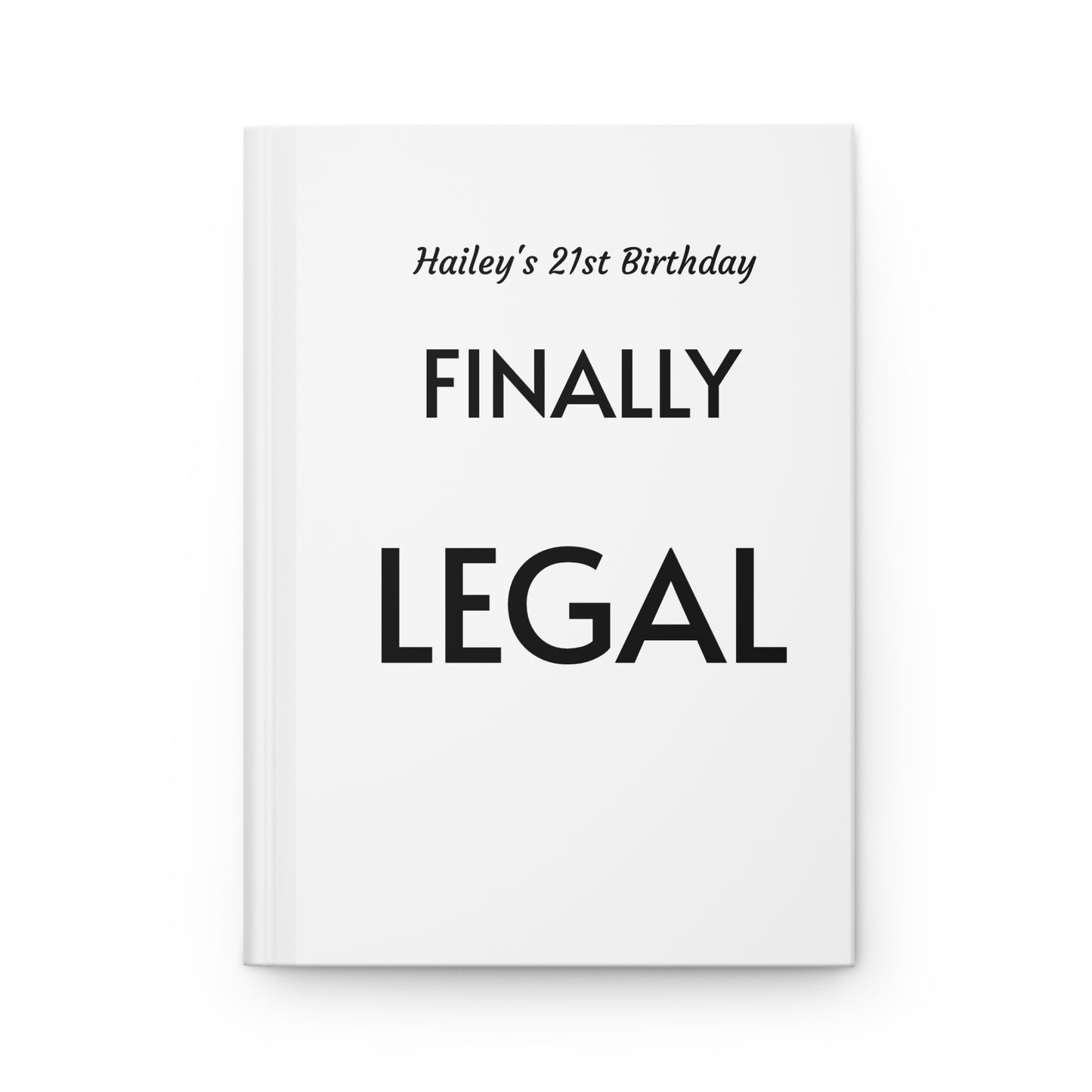 Finally Legal Hardcover Journal — Personalized 21st Birthday Notebook